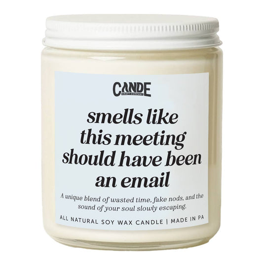 CE Craft Co - Smells Like This Meeting Could Have Been An Email Candle